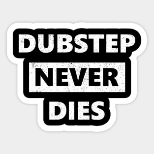 Dubstep Never Dies Sticker